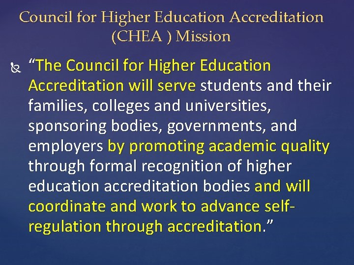 Council for Higher Education Accreditation (CHEA ) Mission “The Council for Higher Education Accreditation