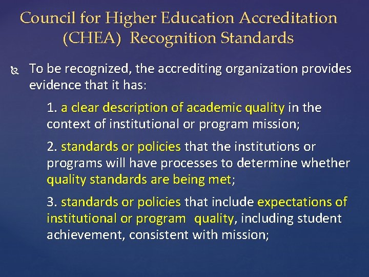 Council for Higher Education Accreditation (CHEA) Recognition Standards To be recognized, the accrediting organization