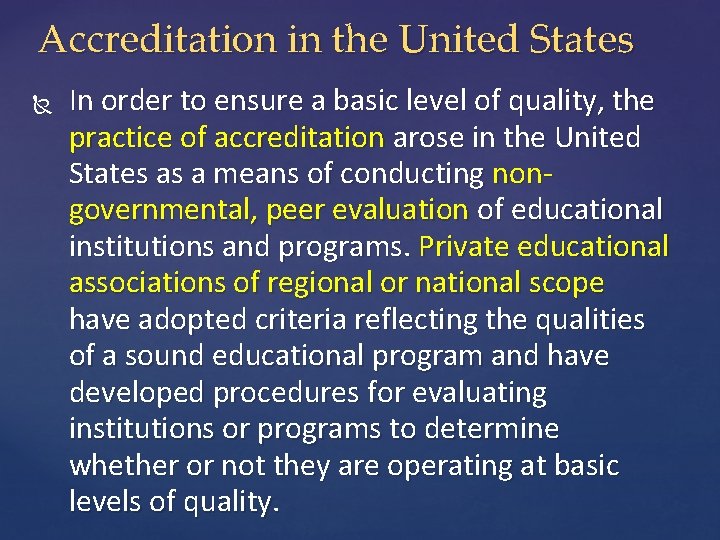 Accreditation in the United States In order to ensure a basic level of quality,
