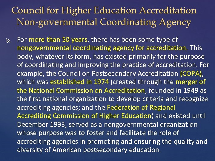 Council for Higher Education Accreditation Non-governmental Coordinating Agency For more than 50 years, there