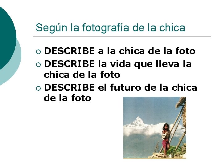 Según la fotografía de la chica DESCRIBE a la chica de la foto ¡