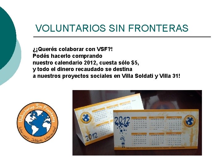VOLUNTARIOS SIN FRONTERAS ¿¡Querés colaborar con VSF? ! Podés hacerlo comprando nuestro calendario 2012,