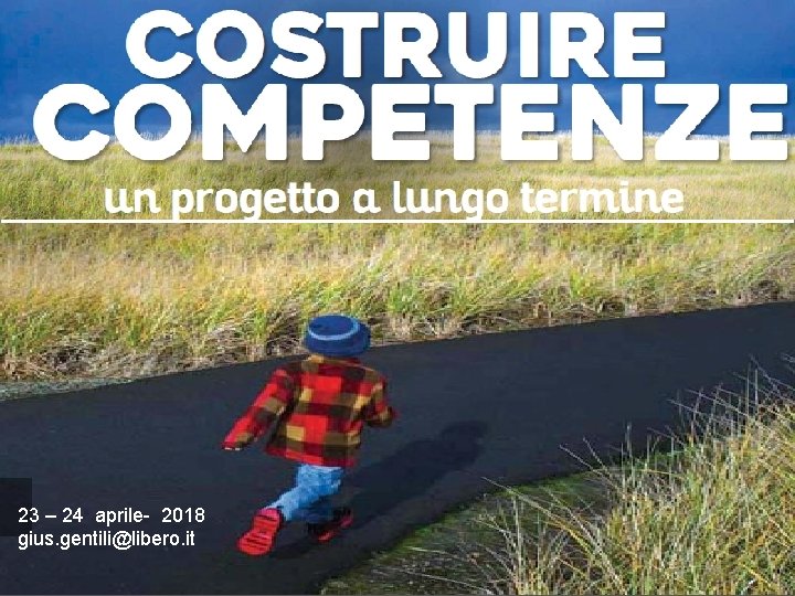23 – 24 aprile- 2018 gius. gentili@libero. it 