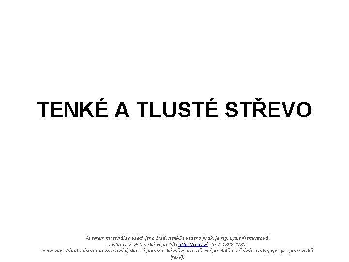 TENKÉ A TLUSTÉ STŘEVO Autorem materiálu a všech jeho částí, není-li uvedeno jinak, je