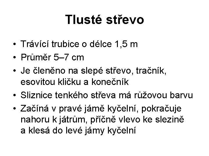 Tlusté střevo • Trávící trubice o délce 1, 5 m • Průměr 5– 7