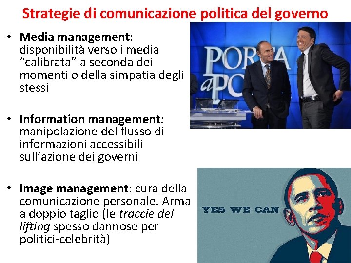 Strategie di comunicazione politica del governo • Media management: disponibilità verso i media “calibrata”