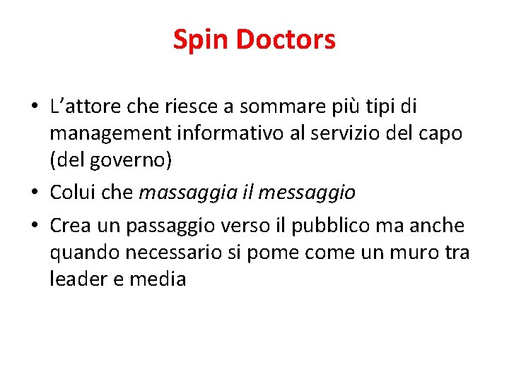 Spin Doctors • L’attore che riesce a sommare più tipi di management informativo al