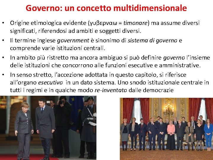 Governo: un concetto multidimensionale • Origine etimologica evidente (γυβερναω = timonare) ma assume diversi