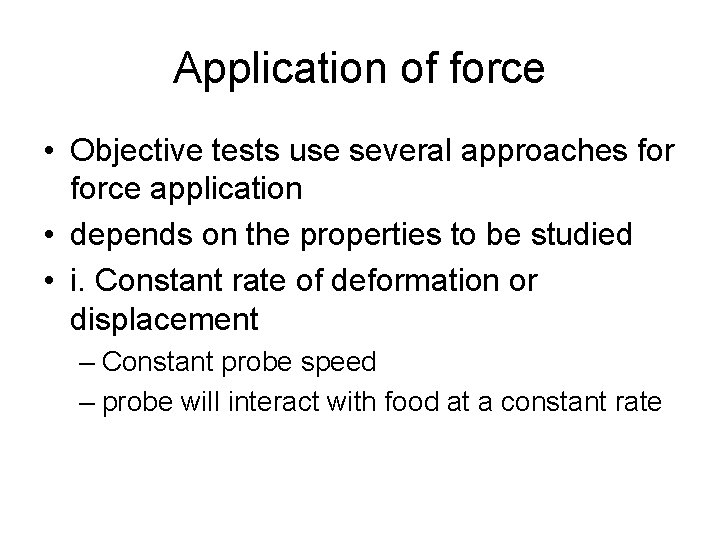 Application of force • Objective tests use several approaches force application • depends on