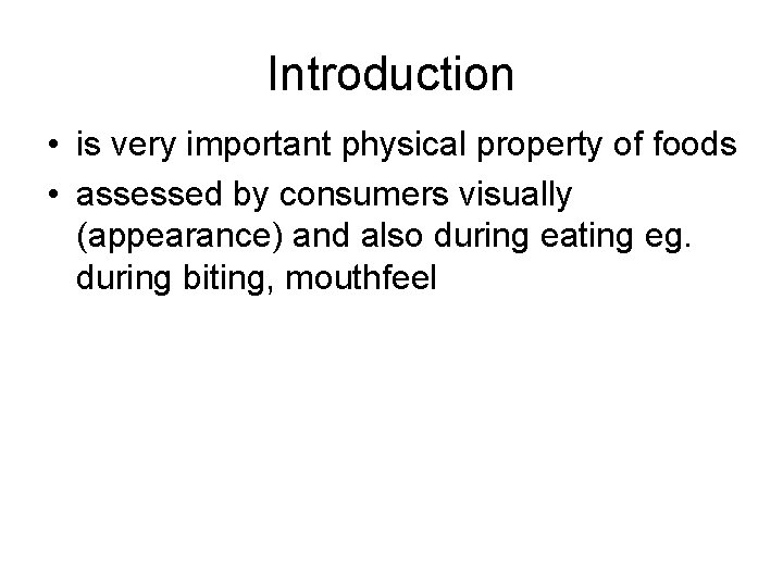Introduction • is very important physical property of foods • assessed by consumers visually Introduction • is very important physical property of foods • assessed by consumers visually