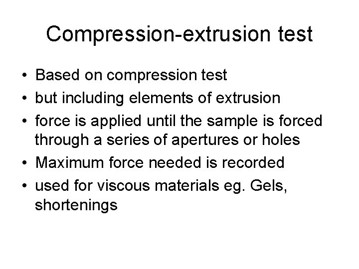 Compression-extrusion test • Based on compression test • but including elements of extrusion •