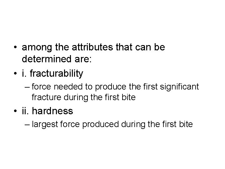  • among the attributes that can be determined are: • i. fracturability –