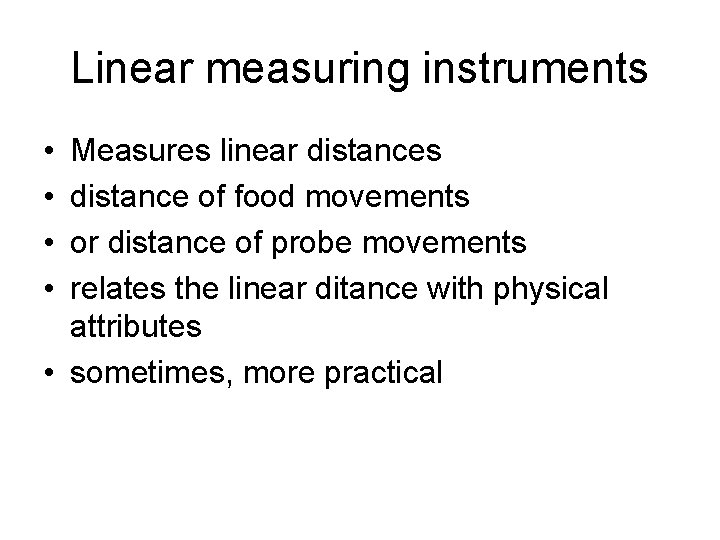 Linear measuring instruments • • Measures linear distances distance of food movements or distance