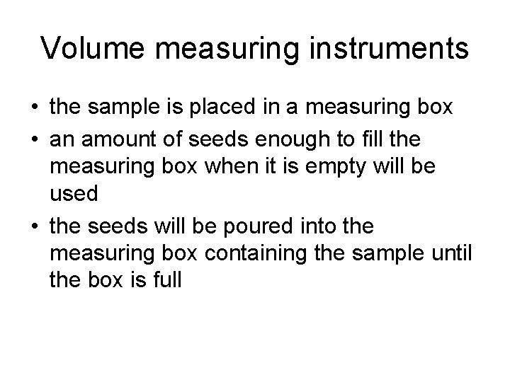 Volume measuring instruments • the sample is placed in a measuring box • an Volume measuring instruments • the sample is placed in a measuring box • an