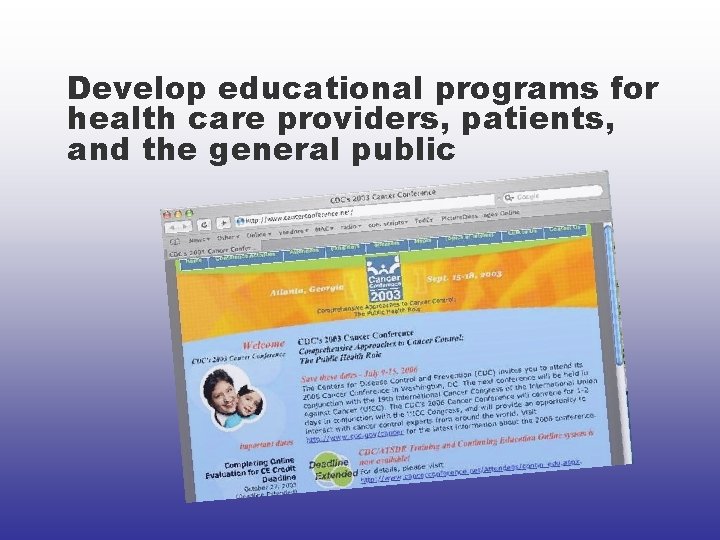 Develop educational programs for health care providers, patients, and the general public 