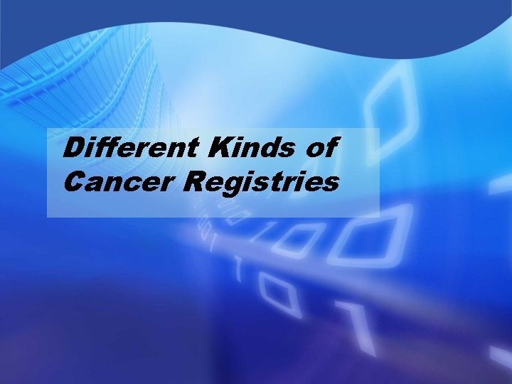 Different Kinds of Cancer Registries 