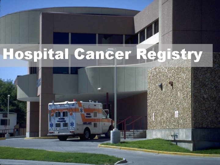 Hospital Cancer Registry 