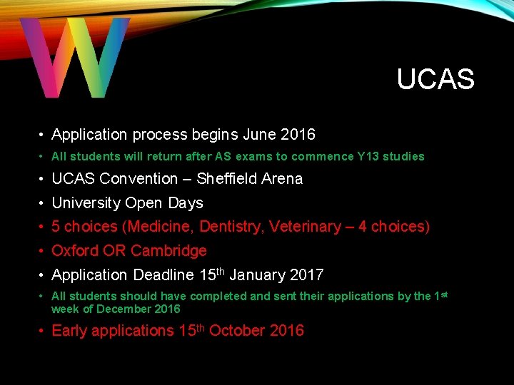 UCAS • Application process begins June 2016 • All students will return after AS UCAS • Application process begins June 2016 • All students will return after AS