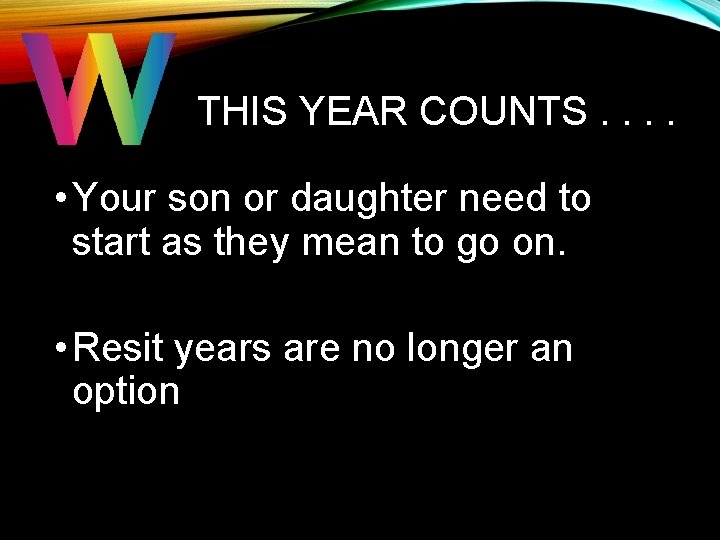 THIS YEAR COUNTS. . • Your son or daughter need to start as they THIS YEAR COUNTS. . • Your son or daughter need to start as they
