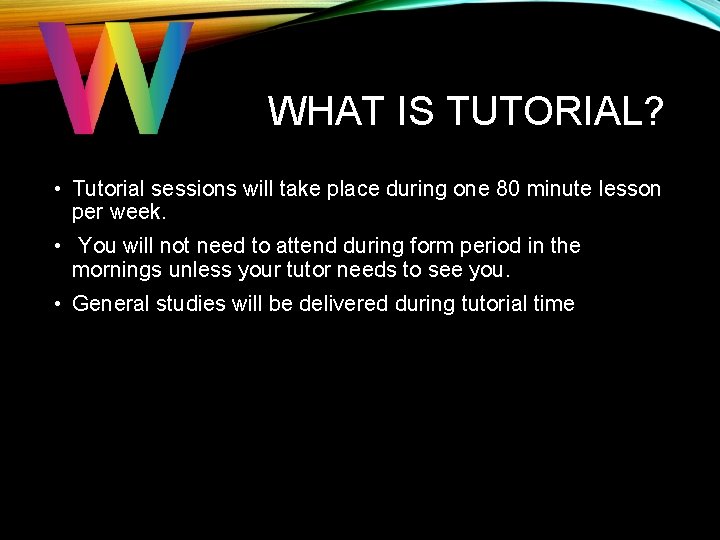 WHAT IS TUTORIAL? • Tutorial sessions will take place during one 80 minute lesson WHAT IS TUTORIAL? • Tutorial sessions will take place during one 80 minute lesson