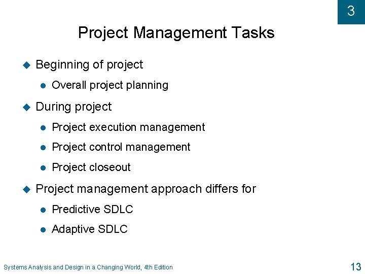 3 Project Management Tasks u Beginning of project l u u Overall project planning