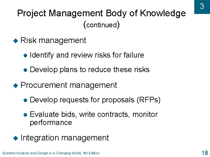 Project Management Body of Knowledge (continued) u Risk 3 management l Identify and review