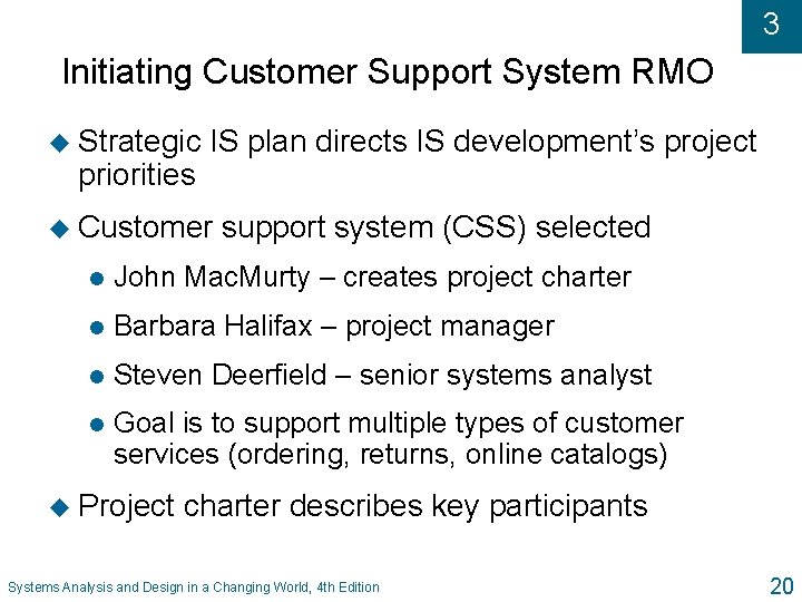 3 Initiating Customer Support System RMO u Strategic priorities IS plan directs IS development’s