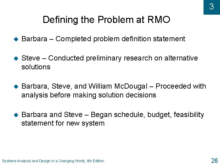 3 Defining the Problem at RMO u Barbara – Completed problem definition statement u