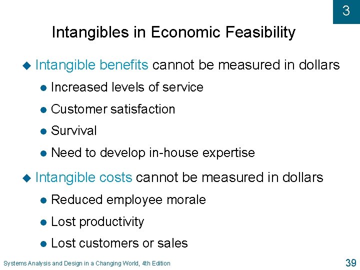 3 Intangibles in Economic Feasibility u Intangible benefits cannot be measured in dollars l