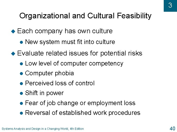 3 Organizational and Cultural Feasibility u Each l company has own culture New system