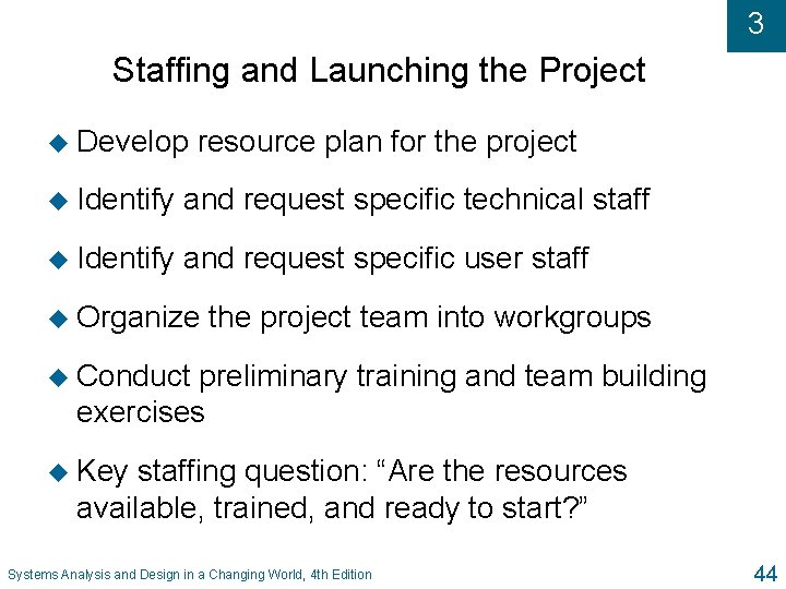 3 Staffing and Launching the Project u Develop resource plan for the project u