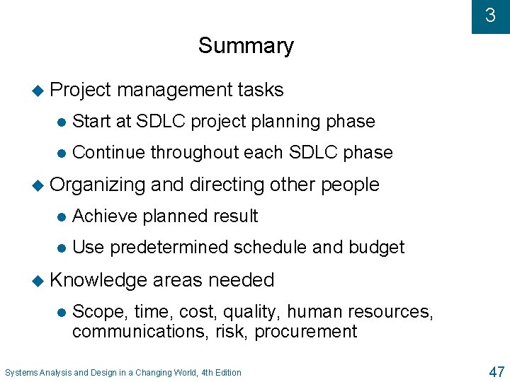 3 Summary u Project management tasks l Start at SDLC project planning phase l