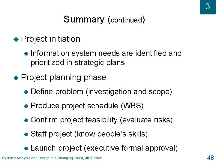 3 Summary (continued) u Project l initiation Information system needs are identified and prioritized