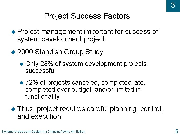 3 Project Success Factors u Project management important for success of system development project