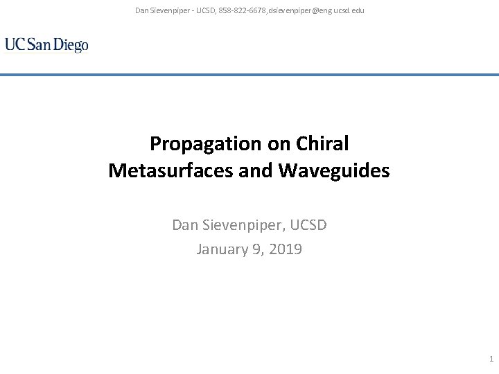 Dan Sievenpiper - UCSD, 858 -822 -6678, dsievenpiper@eng. ucsd. edu Propagation on Chiral Metasurfaces