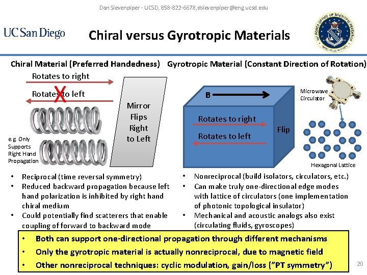 Dan Sievenpiper - UCSD, 858 -822 -6678, dsievenpiper@eng. ucsd. edu Chiral versus Gyrotropic Materials