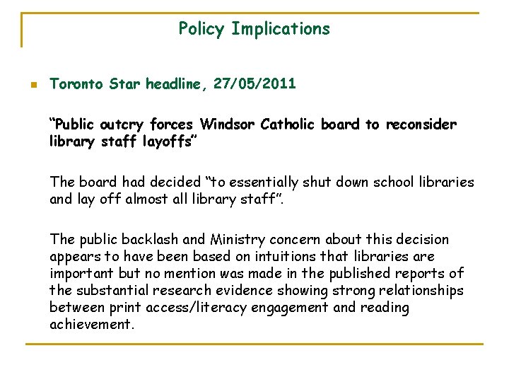 Policy Implications n Toronto Star headline, 27/05/2011 “Public outcry forces Windsor Catholic board to