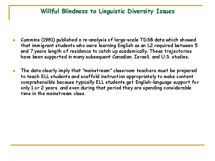 Willful Blindness to Linguistic Diversity Issues n n Cummins (1981) published a re-analysis of