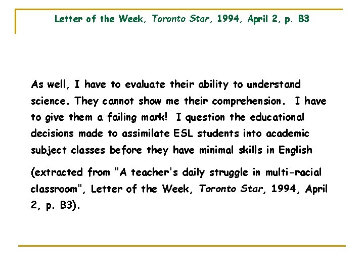 Letter of the Week, Toronto Star, 1994, April 2, p. B 3 As well,