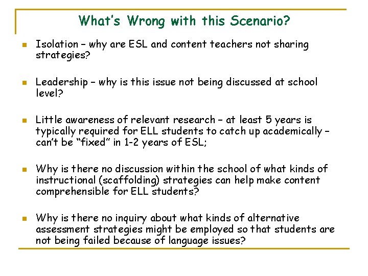 What’s Wrong with this Scenario? n n n Isolation – why are ESL and