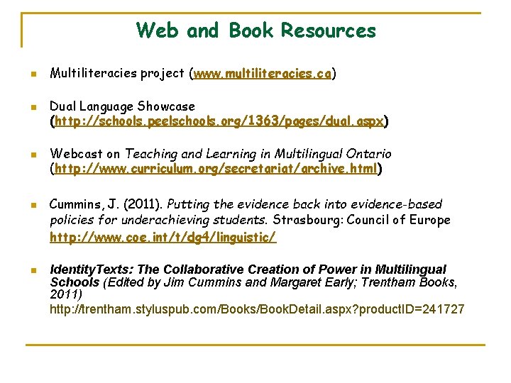 Web and Book Resources n n n Multiliteracies project (www. multiliteracies. ca) Dual Language