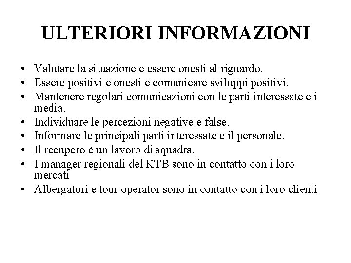 ULTERIORI INFORMAZIONI • Valutare la situazione e essere onesti al riguardo. • Essere positivi