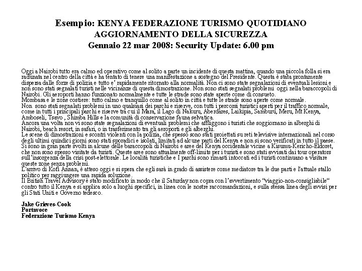 Esempio: KENYA FEDERAZIONE TURISMO QUOTIDIANO AGGIORNAMENTO DELLA SICUREZZA Gennaio 22 mar 2008: Security Update: