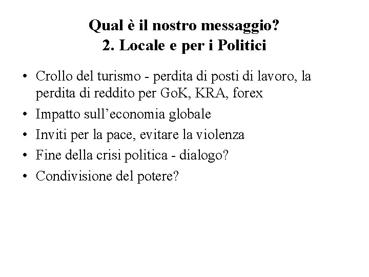 Qual è il nostro messaggio? 2. Locale e per i Politici • Crollo del