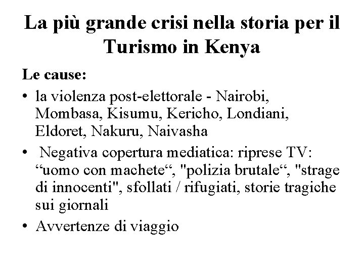 La più grande crisi nella storia per il Turismo in Kenya Le cause: •