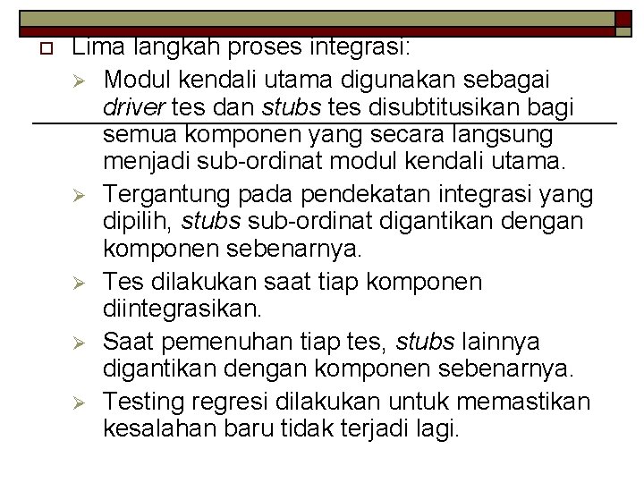 o Lima langkah proses integrasi: Ø Modul kendali utama digunakan sebagai driver tes dan