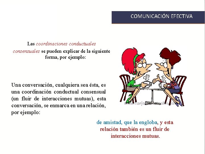 COMUNICACIÓN EFECTIVA Las coordinaciones conductuales consensuales se pueden explicar de la siguiente forma, por