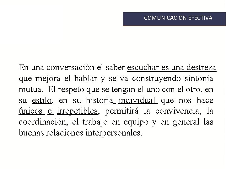 COMUNICACIÓN EFECTIVA En una conversación el saber escuchar es una destreza que mejora el