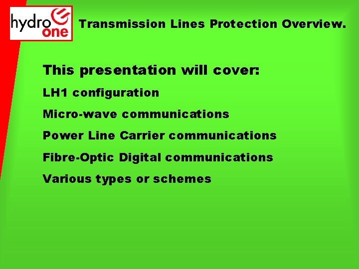 Transmission Lines Protection Overview. This presentation will cover: LH 1 configuration Micro-wave communications Power