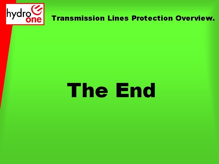 Transmission Lines Protection Overview. The End 